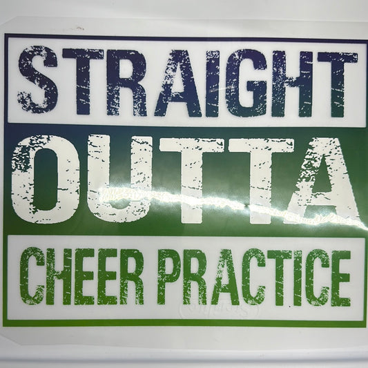 Straight Outta Cheer Practice DTF 11”