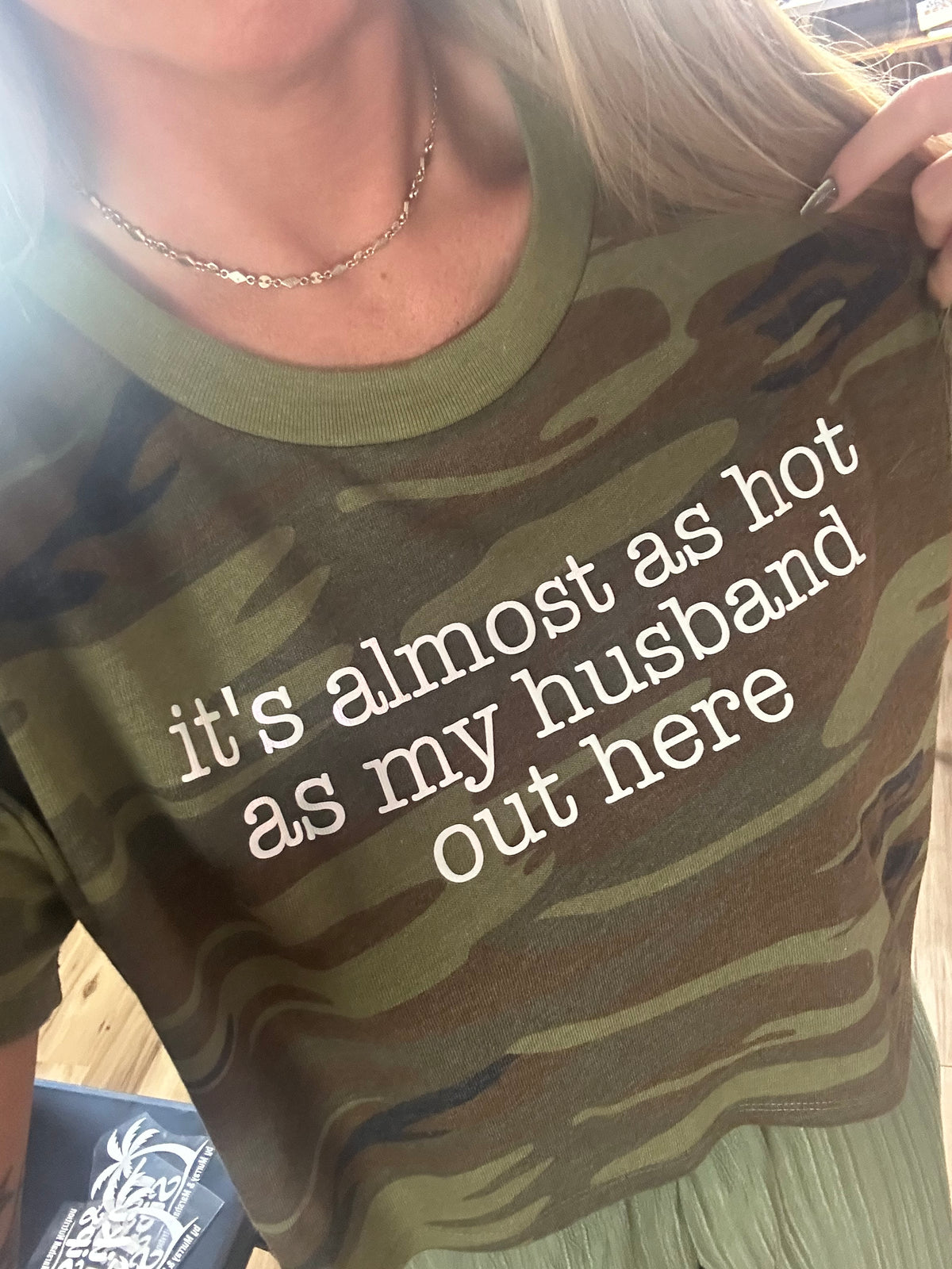 Almost as hot as my husband out here Tee